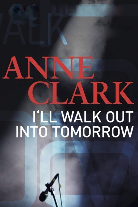 Anne Clark: I'll Walk Out Into Tomorrow (2018) poster