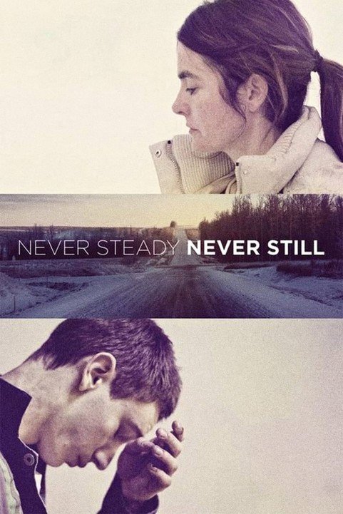 Never Steady, Never Still (2017) poster