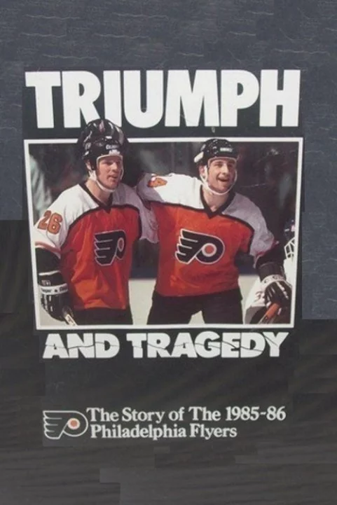 Triumph and Tragedy: The Story of the 1985-86 Philadelphia Flyers poster