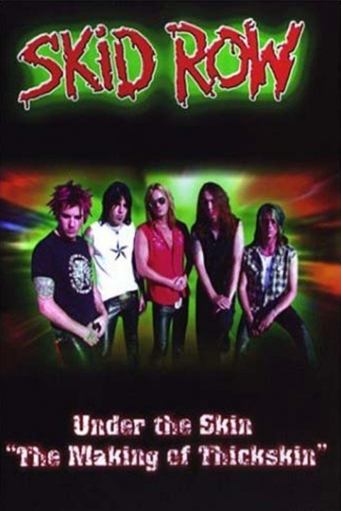 Skid Row: Under The Skin: The Making Of Thickskin (2003) poster
