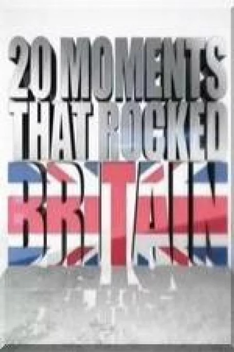 20 Moments That Rocked Britain poster