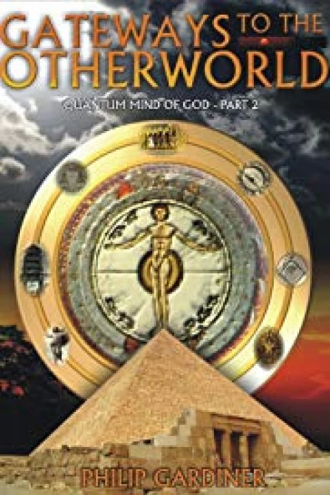 Gateways to the Other World: Quantum Mind of God, Part 2 poster