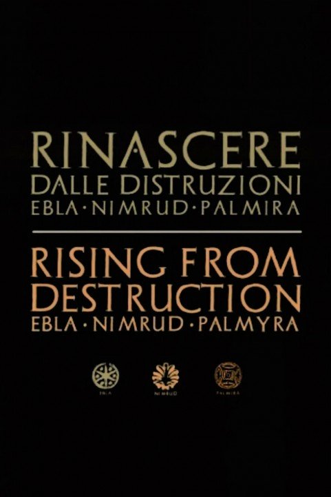 Rinascere dalle distruzioni: Ebla, Nimrud, Palmira poster