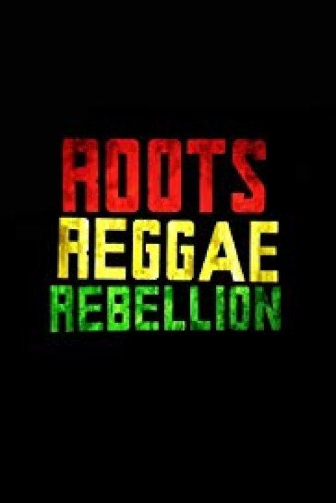 Roots, Reggae, Rebellion poster