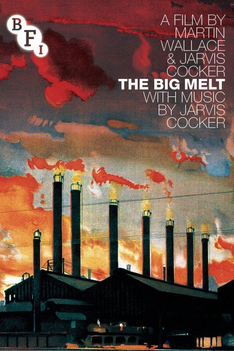 The Big Melt: How Steel Made Us Hard poster