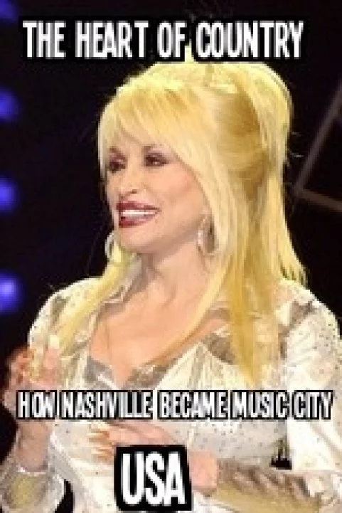 The Heart of Country: How Nashville Became Music City USA poster