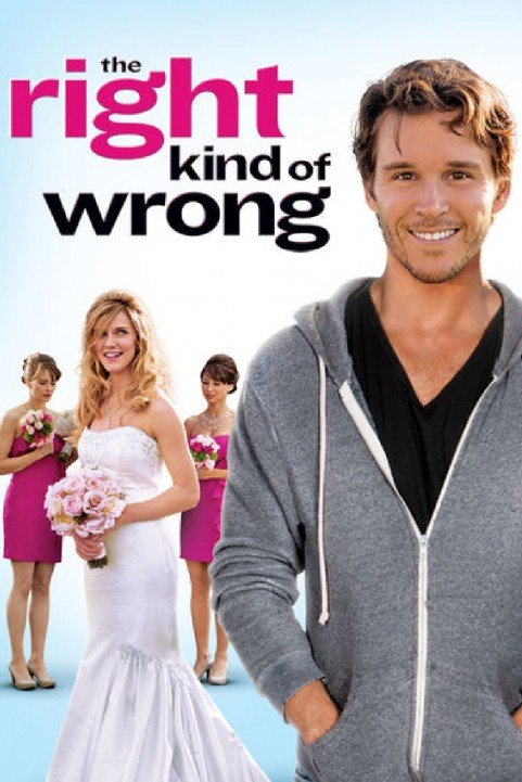 The Right Kind of Wrong (2013) poster