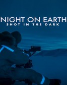 poster_night-on-earth-shot-in-the-dark_tt12687448.jpg Free Download