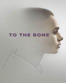 To the Bone (2017) Free Download