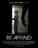 Be Afraid (2017) Free Download