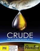 Crude: The Incredible Journey of Oil (2007) Free Download