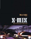 X-MIX: Fast Forward and Rewind (mixed by Ken Ishii) (1998) poster
