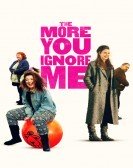 The More You Ignore Me (2018) Free Download