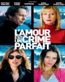 Love Is the Perfect Crime - L'Amour Est un Crime Parfait (2013) poster