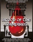 Cinematic Titanic: Blood of the Vampires (2009) Free Download