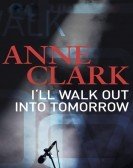 Anne Clark: I'll Walk Out Into Tomorrow (2018) Free Download