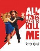 All Babes Want To Kill Me poster