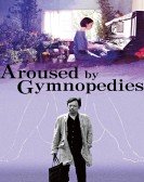 Aroused by Gymnopedies (2016) poster