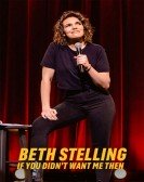 Beth Stelling: If You Didn't Want Me Then poster