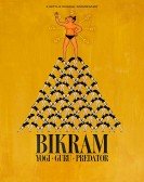 Bikram: Yogi, Guru, Predator Free Download