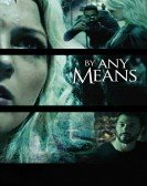 By Any Means (2017) Free Download