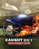Caught Out: Crime. Corruption. Cricket. Free Download