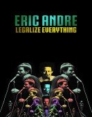 Eric Andre: Legalize Everything Free Download