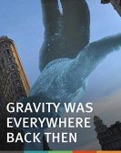 Gravity Was Everywhere Back Then Free Download
