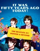 It Was Fifty Years Ago Today! The Beatles: Sgt. Pepper & Beyond (2017)