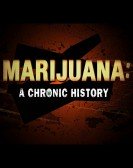 Marijuana: A Chronic History poster