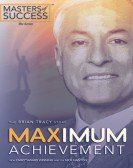 Maximum Achievement: The Brian Tracy Story Free Download