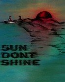 Sun Don't Shine Free Download