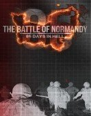The Battle of Normandy: 85 Days in Hell Free Download