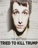 The Brit Who Tried To Kill Trump poster