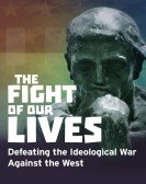 The Fight of Our Lives: Defeating the Ideological War Against the West poster