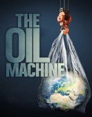The Oil Machine poster