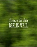 The Secret Life of the Berlin Wall poster