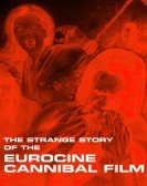 The Strange Story of the Eurocine Cannibal Film Free Download