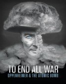 To End All War: Oppenheimer & the Atomic Bomb Free Download