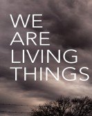 We Are Living Things Free Download
