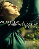 poster_what-do-we-see-when-we-look-at-the-sky_tt14035154.jpg Free Download
