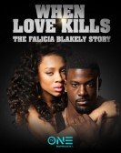 poster_when-love-kills-the-falicia-blakely-story_tt6250060.jpg Free Download