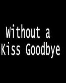 Without a Kiss Goodbye Free Download