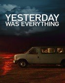 Yesterday Was Everything poster