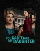You Can't Take My Daughter Free Download
