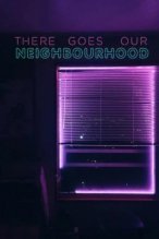 There Goes Our Neighbourhood poster