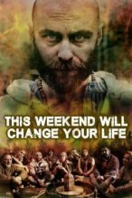 This Weekend Will Change Your Life poster